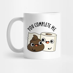 You Complete Me Cute Toilet Paper Poop Pun Mug